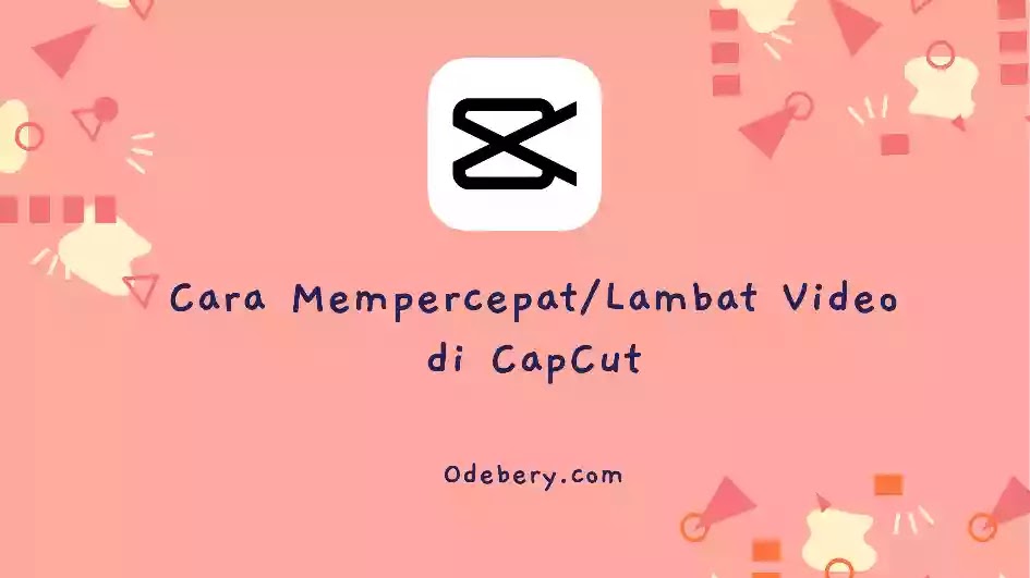 Cara Mempercepat dan Memperlambat Video di CapCut
