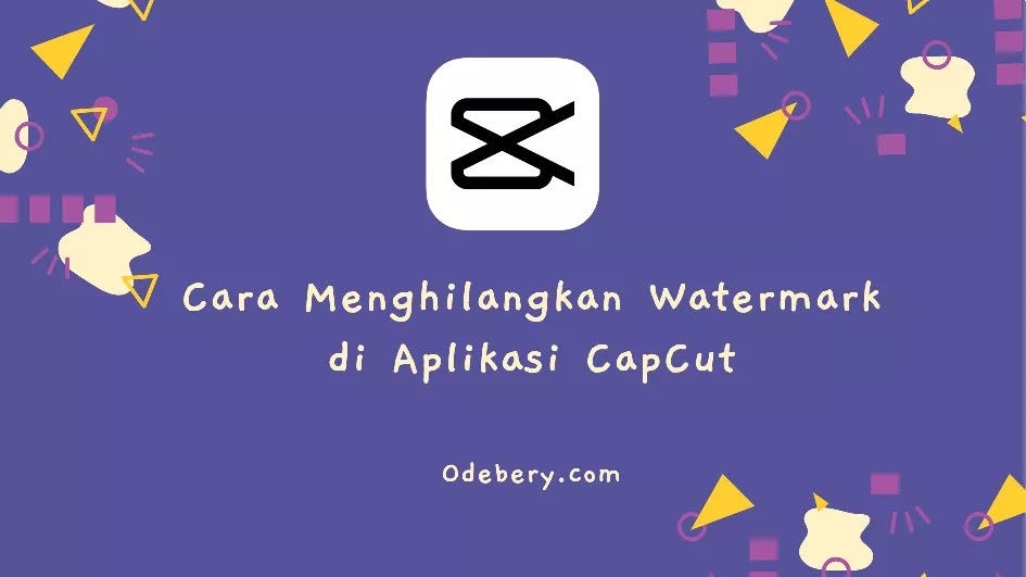 Cara Menghilangkan Watermark di Aplikasi CapCut