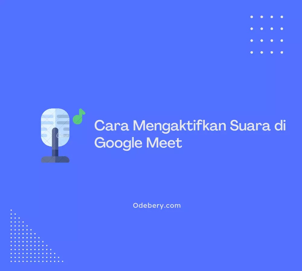 Cara Mengaktifkan Suara di Google Meet di Laptop & HP (+Gambar)