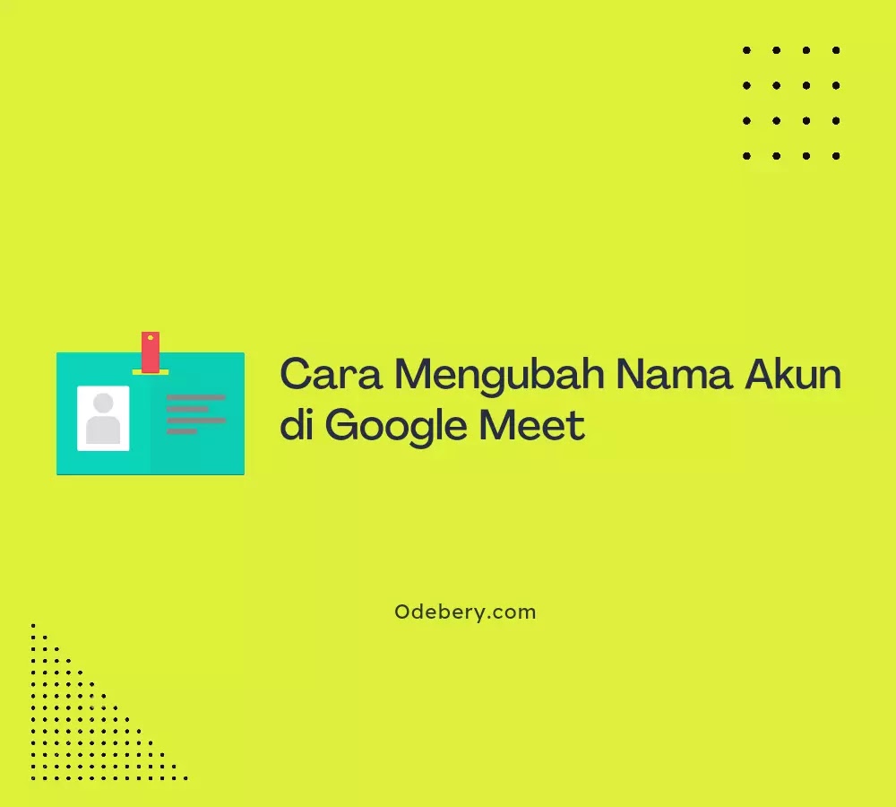Cara Mengubah Nama Google Meet di HP dan Laptop (+Gambar)