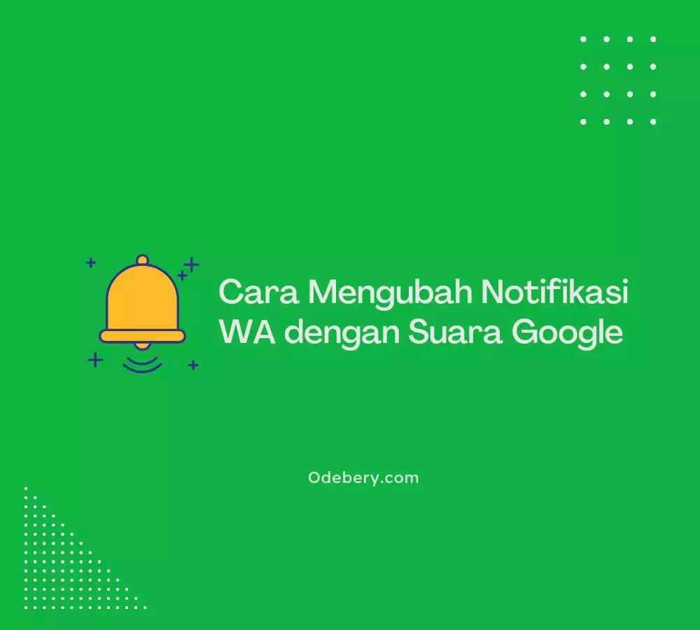 Cara Mengubah Notifikasi WA dengan Suara Google Tanpa Aplikasi