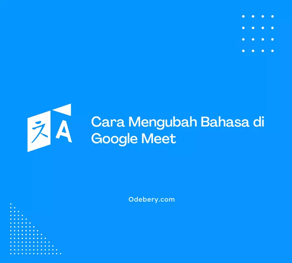 Cara Mengubah Bahasa Google Meet di Android dan Laptop (+Gambar)